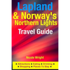 Lapland & Norway's Northern Lights Travel Guide: Attractions, Eating, Drinking, Shopping & Places To Stay - Paperback