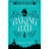 Baking Bad: A Cozy Mystery (With Dragons) - Paperback