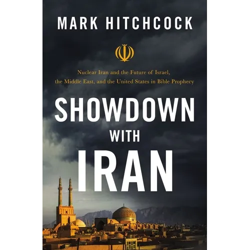 Showdown with Iran: Nuclear Iran and the Future of Israel, the Middle East, and the United States in Bible Prophecy - Paperback