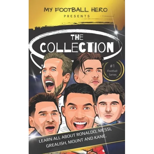 My Football Hero: The Collection: Learn all about Ronaldo, Messi, Grealish, Mount and Kane - Paperback
