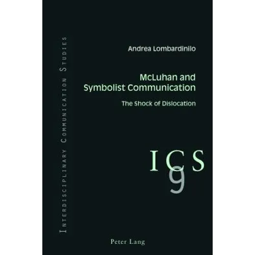 McLuhan and Symbolist Communication: The Shock of Dislocation - Paperback