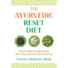 The Ayurvedic Reset Diet: Radiant Health Through Fasting, Mono-Diet, and Smart Food Combining - Paperback
