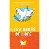 A Few Drops of Hope: Award-Winning Short Stories by Tween Writers - Hardcover