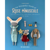 The Wonderful World of Rose Minuscule: 18 Whimsical Animal Friends to Sew - Paperback
