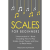 Scales: For Beginners - Bundle - The Only 3 Books You Need to Learn Music Scales for Guitar, Scales for Piano and Scale Theory Today - Paperback