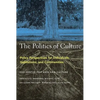 The Politics of Culture: Policy Perspectives for Individuals, Institutions, and Communities - Paperback