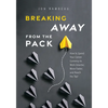 Breaking Away from the Pack: How to Spend Your Career Currency to Work Smarter, Move Faster, and Reach the Top! - Hardcover