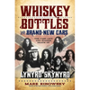 Whiskey Bottles and Brand-New Cars: The Fast Life and Sudden Death of Lynyrd Skynyrd - Paperback