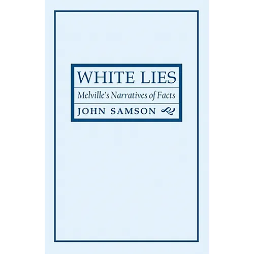 White Lies: Melville's Narratives of Facts - Paperback