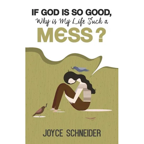 If God is So Good, Why is My Life Such a Mess? - Paperback