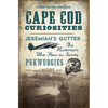 Cape Cod Curiosities: Jeremiah's Gutter, the Historian Who Flew as Santa, Pukwudgies and More - Paperback