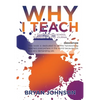 Why I Teach: A Title 1 Mid-High School Teacher's 1.5 Year Journal - Paperback