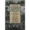 Aspen: The History of a Silver Mining Town, 1879 - 1893 - Paperback