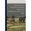 History of Dubois County From its Primitive Days to 1910 - Paperback