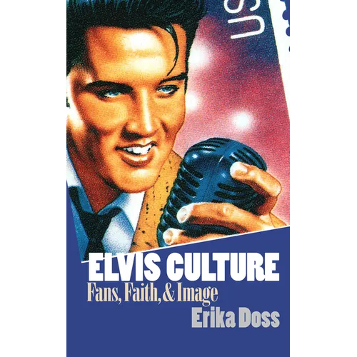 Elvis Culture: Fans, Faith, and Image - Paperback