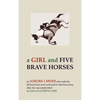 A Girl and Five Brave Horses - Hardcover