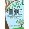 A Life Shared: Meaningful Conversations with Our Kids - Paperback