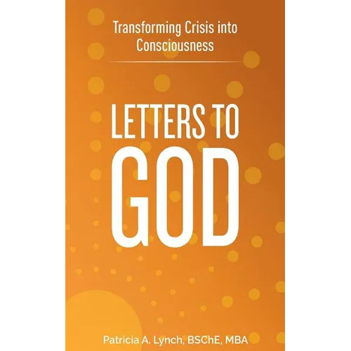 Letters to God: Transforming Crisis into Consciousness - Paperback