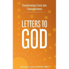 Letters to God: Transforming Crisis into Consciousness - Paperback