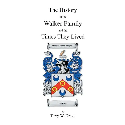 The History of the Walker Family and the Times They Lived - Paperback