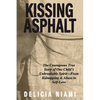 Kissing Asphalt: The Courageous True Story of One Child's Unbreakable Spirit-From Kidnapping & Abuse to Self-Love - Paperback