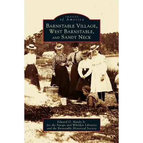 Barnstable Village, West Barnstable and Sandy Neck - Hardcover