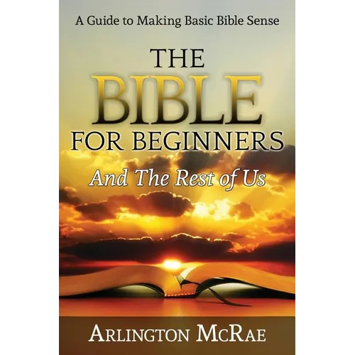 The Bible For Beginners And The Rest of Us - Paperback