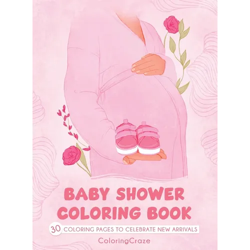 Baby Shower Coloring Book: 30 Coloring Pages to Celebrate New Arrivals - Hardcover