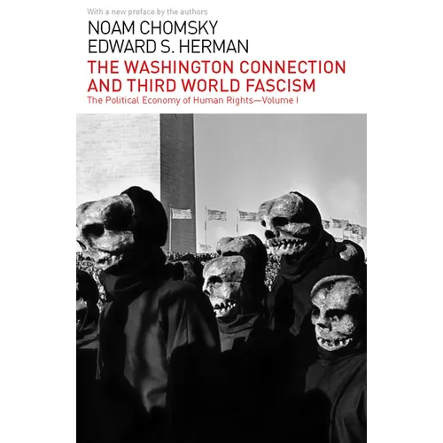 The Washington Connection and Third World Fascism: The Political Economy of Human Rights: Volume I - Paperback