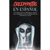 Creepypastas en Español: Las Creepy Pastas (Historias Cortas) más Terroríficas del Internet que te Quitarán el Sueño. - Paperback