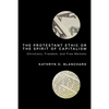 The Protestant Ethic or the Spirit of Capitalism: Christians, Freedom, and Free Markets - Paperback