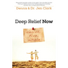 Deep Relief Now: Healed, Free, Whole - Paperback