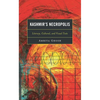 Kashmir's Necropolis: Literary, Cultural, and Visual Texts - Hardcover