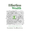 Effortless Wealth: A Guide for Developing Your Wealth Consciousness - Hardcover