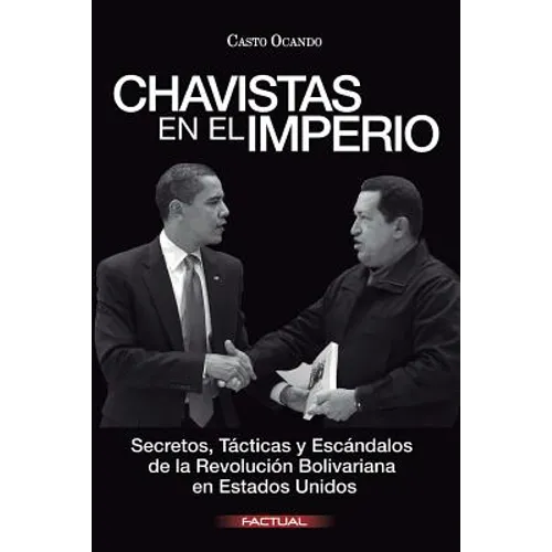 Chavistas en el Imperio: Secretos, Tácticas y Escándalos de la Revolución Bolivariana en Estados Unidos - Paperback