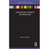 Disrupting Sports Journalism - Hardcover