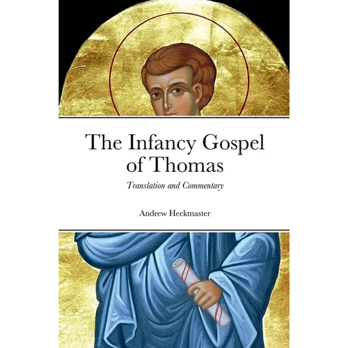 The Infancy Gospel of Thomas: Translation and Commentary - Paperback