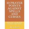 10 Prayer Points Against Spells and Curses: Break the Stronghold of Curses and Spells - Paperback
