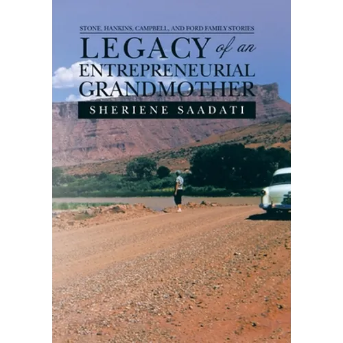 Legacy of an Entrepreneurial Grandmother: Stone, Hankins, Campbell, and Ford Family Stories - Hardcover