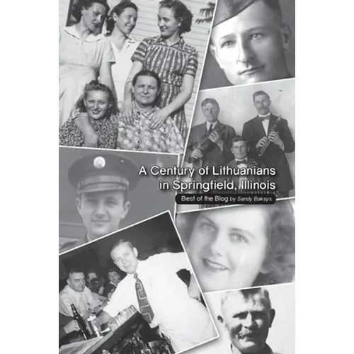 A Century of Lithuanians in Springfield, Illinois: Best of the Blog - Paperback