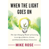 When the Light Goes on: The Life-Changing Wonder of Learning in an Age of Metrics, Screens, and Diminished Human Connection - Paperback