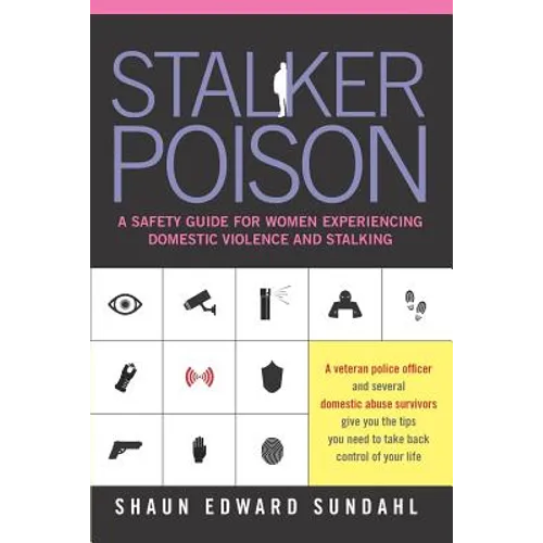 Stalker Poison: A Safety Guide for Women Experiencing Domestic Violence and Stalking - Paperback