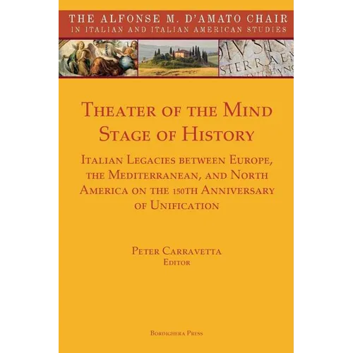 Theater of the Mind, Stage of History: Italian Legacies between Europe, the Mediterranean, and North America on the 150th Anniversary of Unification - Paperback