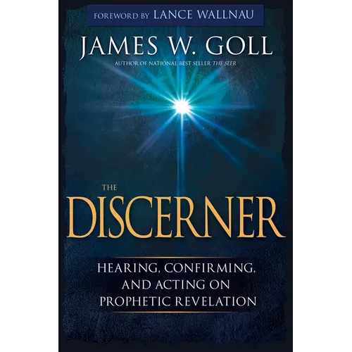 The Discerner: Hearing, Confirming, and Acting on Prophetic Revelation - Paperback