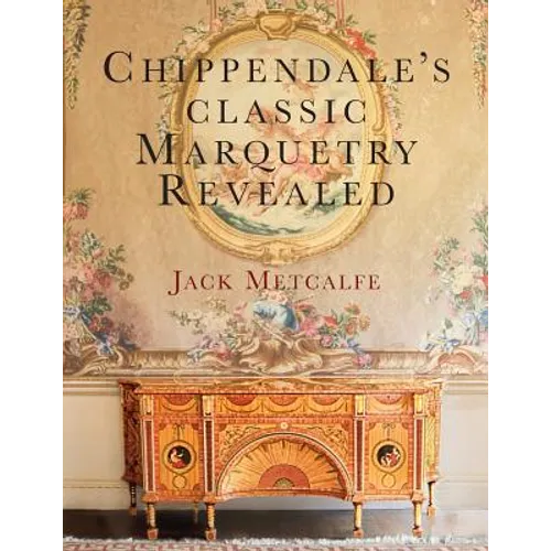 Chippendale's classic Marquetry Revealed - Paperback