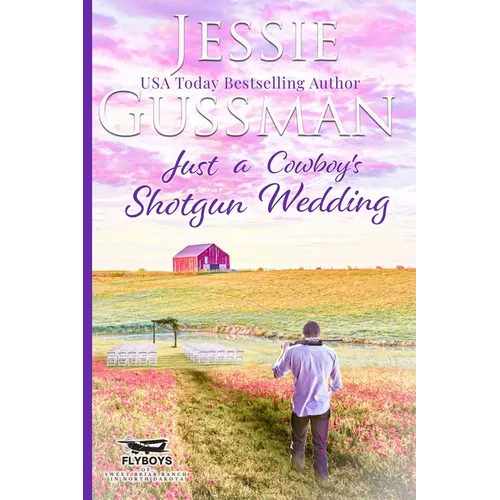 Just a Cowboy's Shotgun Wedding (Sweet Western Christian Romance Book 7) (Flyboys of Sweet Briar Ranch in North Dakota) - Paperback