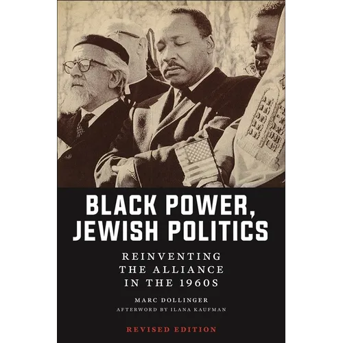 Black Power, Jewish Politics: Reinventing the Alliance in the 1960s, Revised Edition - Hardcover