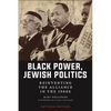 Black Power, Jewish Politics: Reinventing the Alliance in the 1960s, Revised Edition - Hardcover