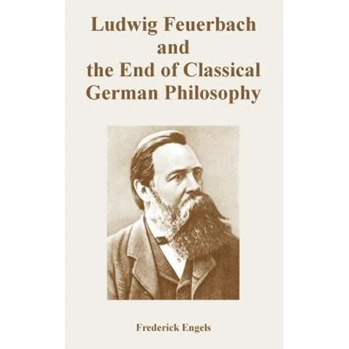 Ludwig Feuerbach and the End of Classical German Philosophy - Paperback