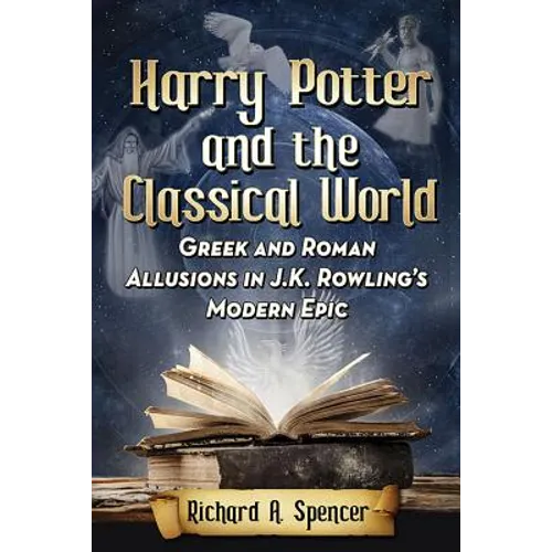 Harry Potter and the Classical World: Greek and Roman Allusions in J.K. Rowling's Modern Epic - Paperback